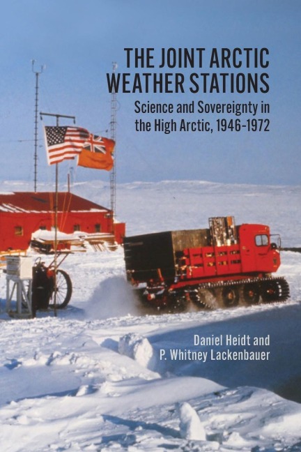 Joint Arctic Weather Stations: Science and Sovereignty in the High Arctic, 1946-1972