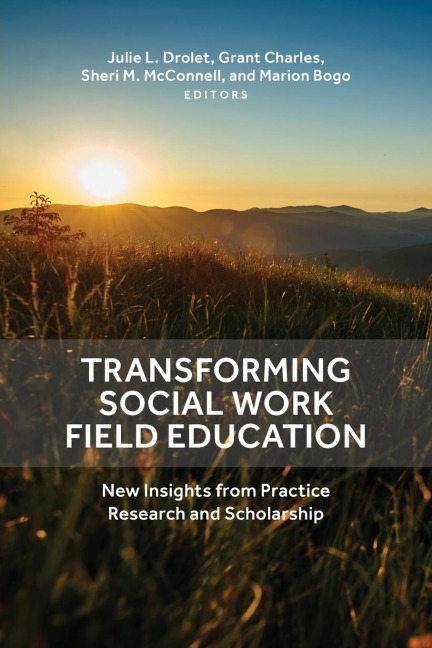 Transforming Social Work Field Education: New Insights from Practice Research and Scholarship