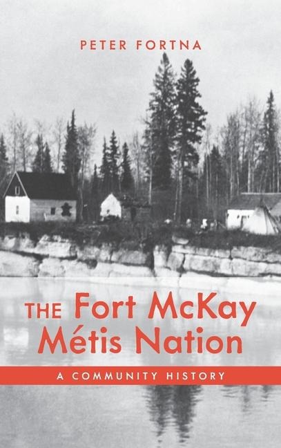 Fort McKay Métis Nation: A Community History