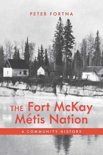 Fort McKay Métis Nation: A Community History