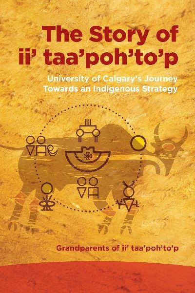 Story of II Taapohtop: University of Calgarys Journey Towards an Indigenous Strategy