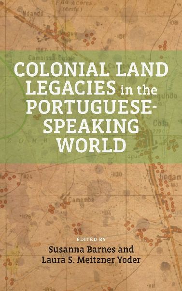 Colonial Land Legacies in the Portuguese-Speaking World