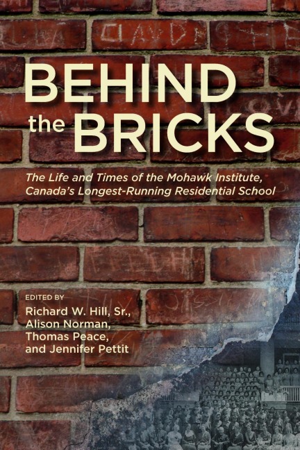 Behind the Bricks: The Life and Times of the Mohawk Institute, Canadas Longest-Running Residential School