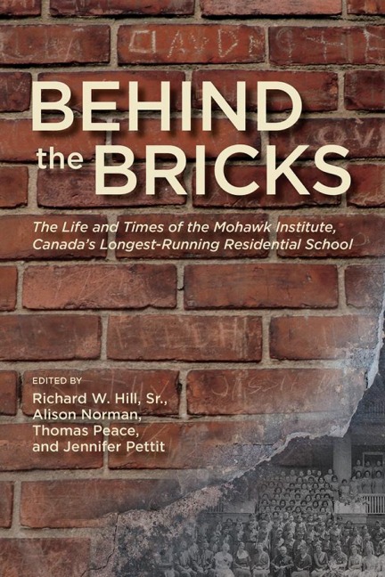Behind the Bricks: The Life and Times of the Mohawk Institute, Canadas Longest-Running Residential School