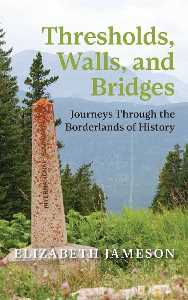 Thresholds, Walls, and Bridges: Journeys Through the Borderlands of History