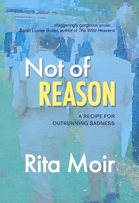 Not of Reason: A Recipe for Outrunning Sadness