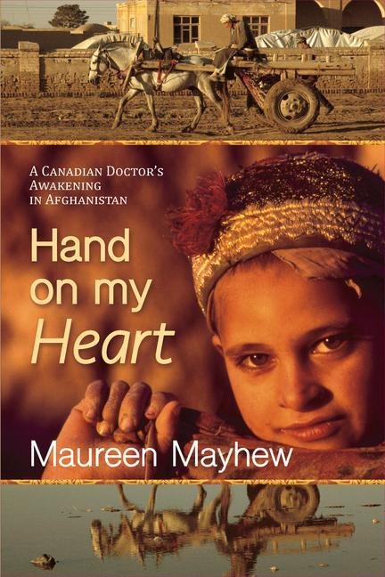 Hand on My Heart: A Canadian Doctors Awakening in Afghanistan