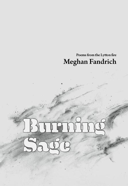 Burning Sage: Poems from the Lytton Fire