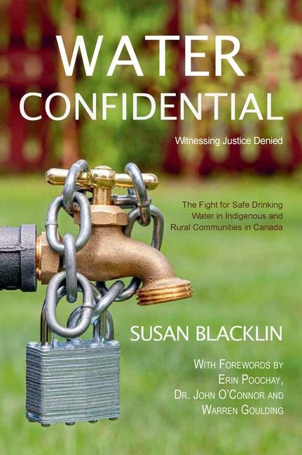 Water Confidential: A Memoir about First Nations Drinking Water and Justice Denied