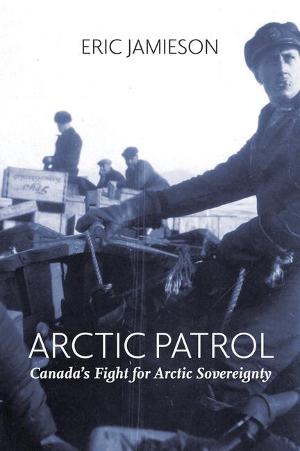Arctic Patrol: Canadas Fight for Arctic Sovereignty