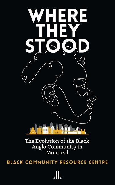 Where They Stood: The Evolution of the Black Anglo Community in Montreal