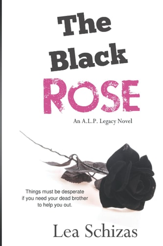 The Black Rose An A.L.P. Legacy Novel Book 2