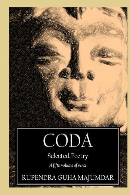 Coda: Selected Poetry - a fifth volume of verse