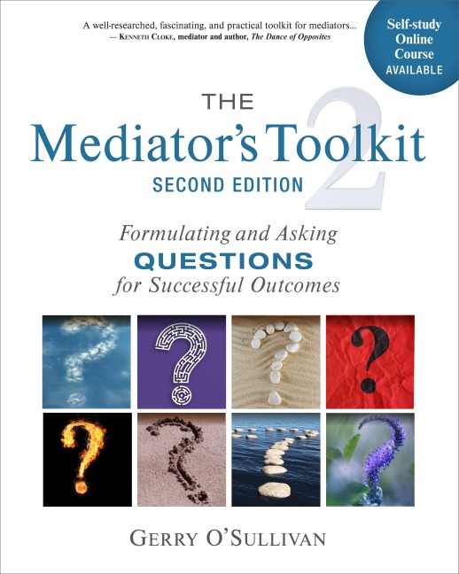 The Mediators Toolkit, Second Edition: Formulating and Asking Questions for Successful Outcomes