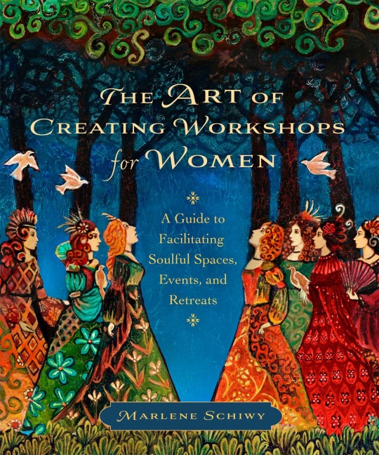 The Art of Creating Workshops for Women: A Guide to Facilitating Soulful Spaces, Events, and Retreats