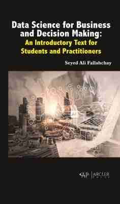 Data Science for Business and Decision Making: An Introductory Text for Students and Practitioners