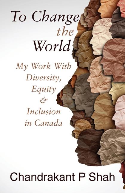 To Change the World: My Work with Diversity, Equity & Inclusion in Canada