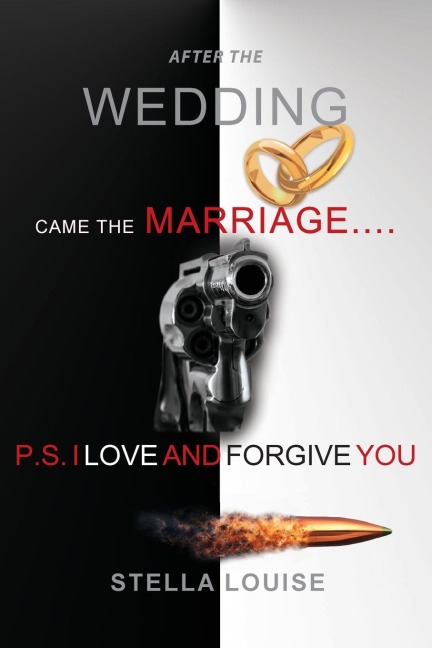 AFTER THE WEDDING CAME THE MARRIAGE: P.S. I LOVE AND FORGIVE YOU