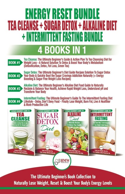 Energy Reset Bundle: Tea Cleanse, Sugar Detox, Alkaline Diet, Intermittent Fasting - 4 Books In 1: Ultimate Beginners Book Collection to Naturally Lose Weight, Reset & Boost Your Bodys Energy Level
