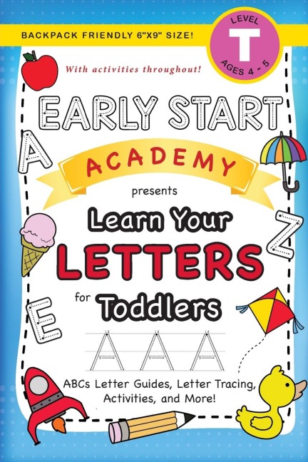 Early Start Academy, Learn Your Letters for Toddlers: (Ages 3-4) ABC Letter Guides, Letter Tracing, Activities, and More! (Backpack Friendly 6x9 Size)