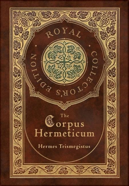 The Corpus Hermeticum (Royal Collectors Edition) (Case Laminate Hardcover with Jacket)