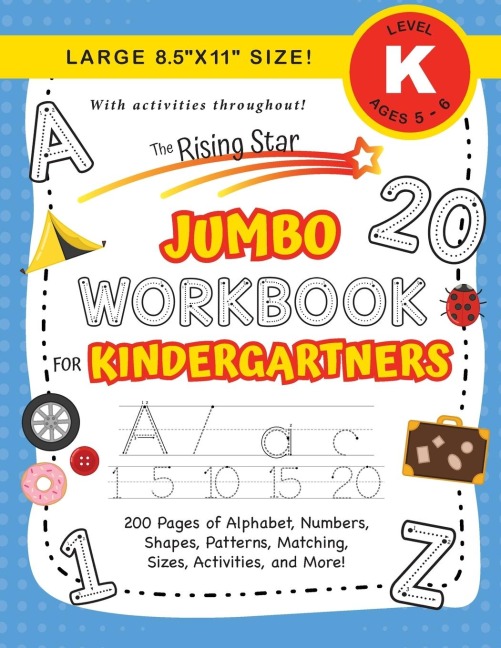 The Rising Star Jumbo Workbook for Kindergartners: (Ages 5-6)  Alphabet, Numbers, Shapes, Sizes, Patterns, Matching, Activities, and More! (Large 8.5x11 Size)