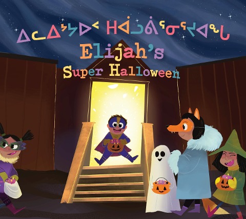 Elijahs Super Halloween: Bilingual Inuktitut and English Edition