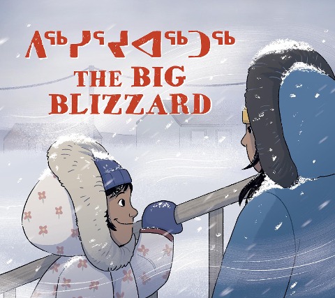 The Big Blizzard: Bilingual Inuktitut and English Edition