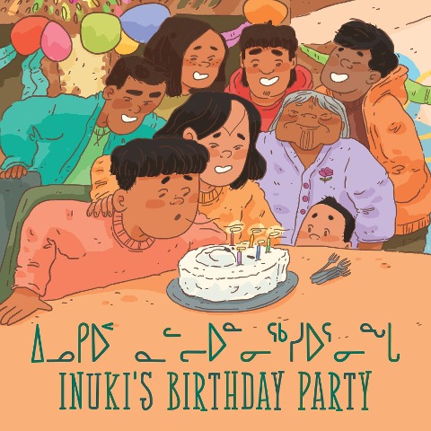 Inukis Birthday Party: Bilingual Inuktitut and English Edition