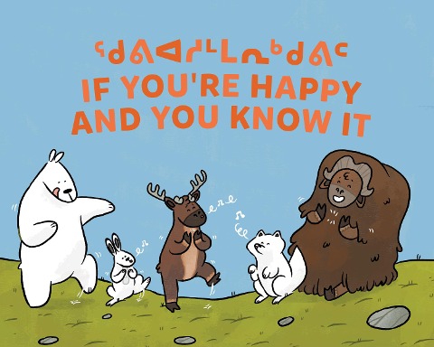 If Youre Happy and You Know It: Bilingual Inuktitut and English Edition