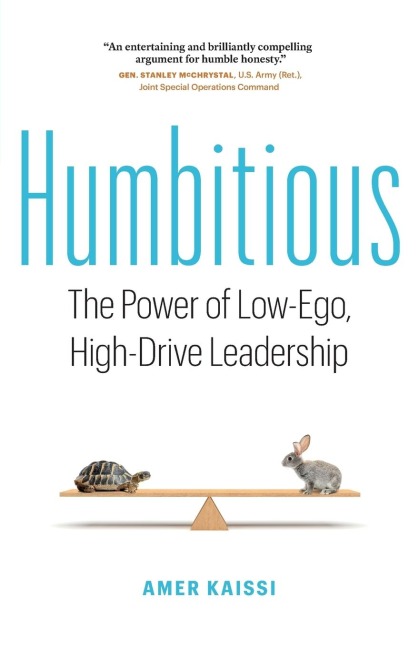 Humbitious: The Power of Low-Ego, High-Drive Leadership