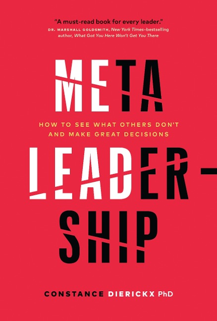 Meta-Leadership: How to See What Others Dont and Make Great Decisions