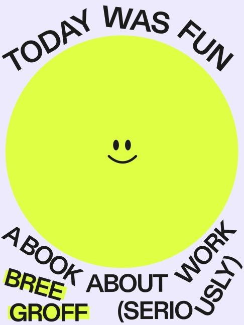 Today Was Fun: A Book About Work (Seriously)