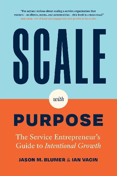 Scale with Purpose: The Service Entrepreneurs Guide to Intentional Growth