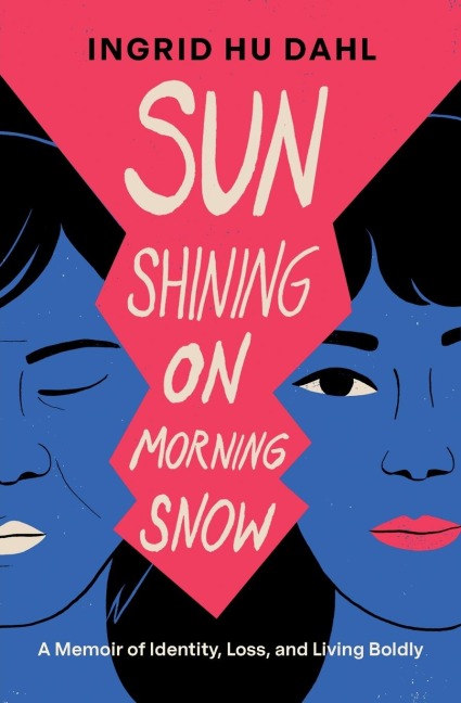 Sun Shining on Morning Snow: A Memoir of Identity, Loss, and Living Boldly