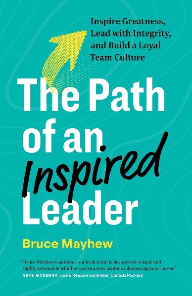 The Path of an Inspired Leader: Inspire Greatness, Lead with Integrity, and Build a Loyal Team Culture