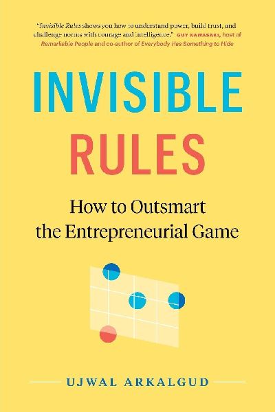 Invisible Rules: How to Outsmart the Entrepreneurial Game