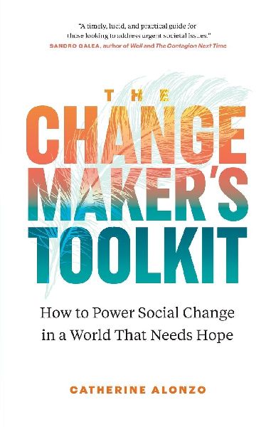 The Changemakers Toolkit: How to Power Social Change in a World That Needs Hope