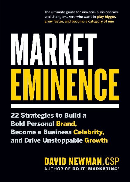 Market Eminence: 22 Strategies to Build a Bold Personal Brand, Become a Business Celebrity, and Drive Unstoppable Growth