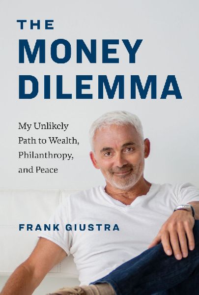 The Money Dilemma: My Unlikely Path to Wealth, Philanthropy, and Peace
