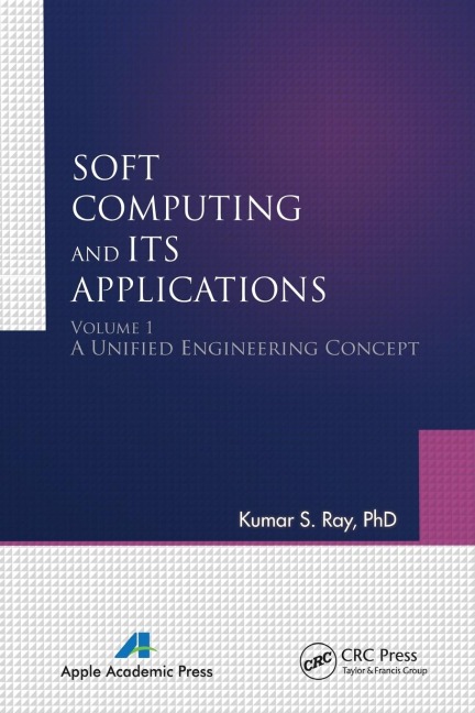 Soft Computing and Its Applications, Volume One: A Unified Engineering Concept