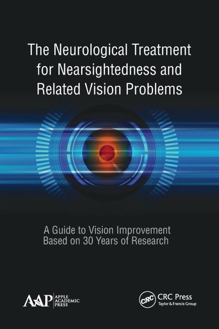 The Neurological Treatment for Nearsightedness and Related Vision Problems: A Guide to Vision Improvement Based on 30 Years of Research