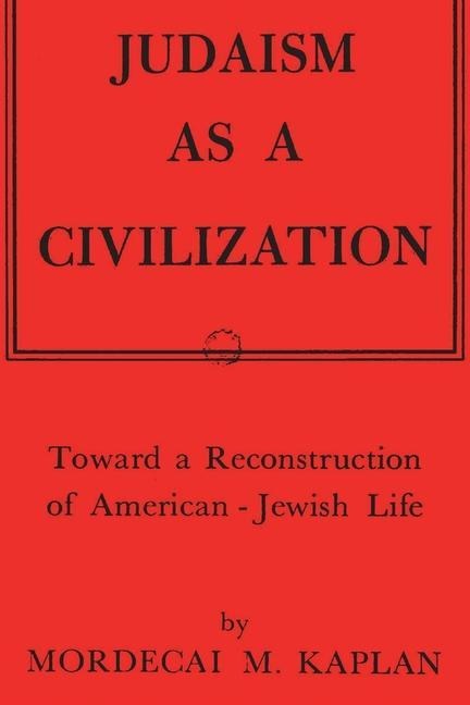Judaism as a Civilization: Toward a Reconstruction of American-Jewish Life