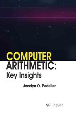 Computer Arithmetic: Key Insights