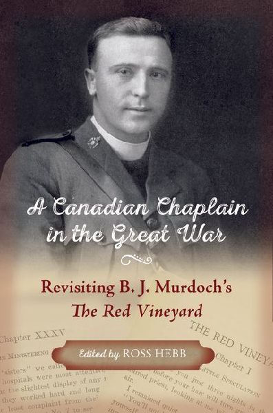 A Canadian Chaplain in the Great War: Revisiting B.J. Murdochs the Red Vineyard