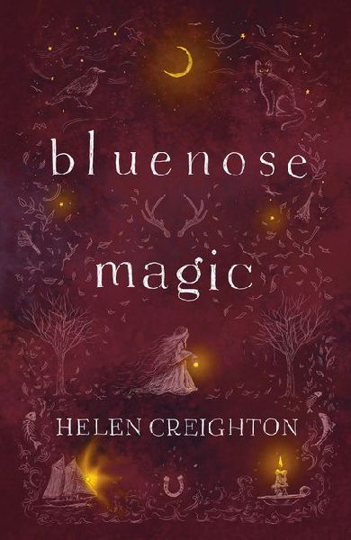 Bluenose Magic (3rd Ed): Popular Beliefs and Superstitions in Nova Scotia
