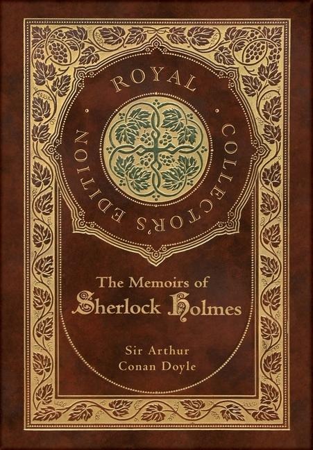 The Memoirs of Sherlock Holmes (Royal Collectors Edition) (Illustrated) (Case Laminate Hardcover with Jacket)