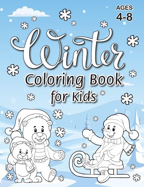 Winter Coloring Book for Kids: (Ages 4-8) With Unique Coloring Pages! (Seasons Coloring Book &amp; Activity Book for Kids)
