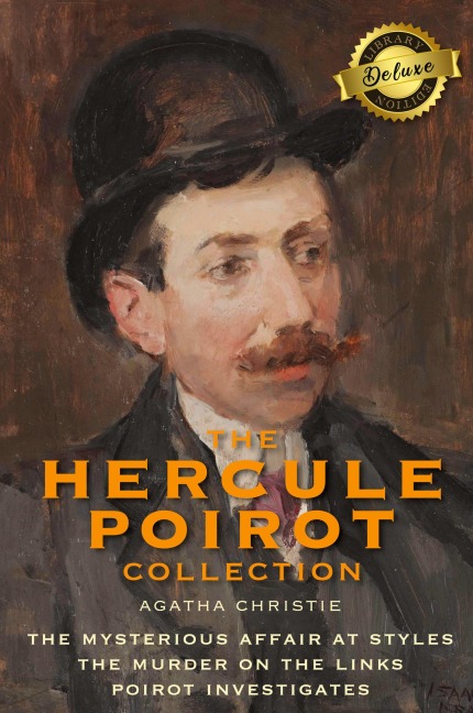 The Hercule Poirot Collection (Deluxe Library Edition): The Mysterious Affair at Styles, The Murder on the Links, Poirot Investigates