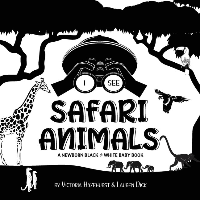 I See Safari Animals: A Newborn Black & White Baby Book (High-Contrast Design & Patterns) (Giraffe, Elephant, Lion, Tiger, Monkey, Zebra, and More!) (Engage Early Readers: Childrens Learning Books)